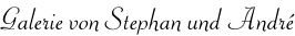 Galerie von Stephan und André